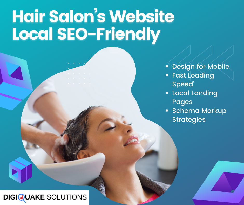 A promotional image by DigiQuake Solutions highlighting local SEO strategies for hair salon websites. The strategies listed include Design for Mobile, Fast Loading Speed, Local Landing Pages, and Schema Markup Strategies. The image features a woman enjoying a hair wash at a salon.